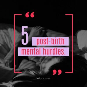 5 post-birth mental hurdles - Hello Ma blog